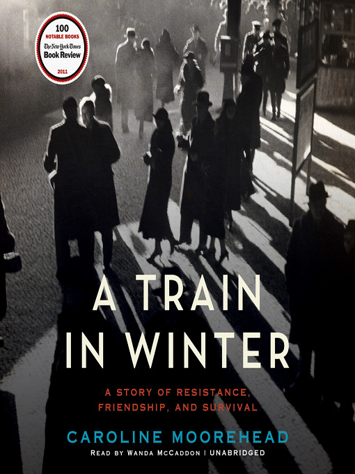 A Train in Winter by Caroline Moorehead